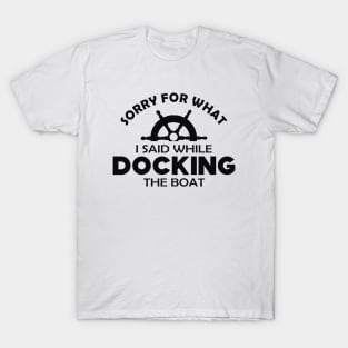 Nautical Captain - Sorry for what I said while docking the boat T-Shirt